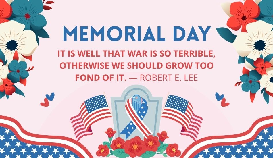 It is well that war is so terrible; otherwise we should grow too fond of it. — Robert E. Lee
