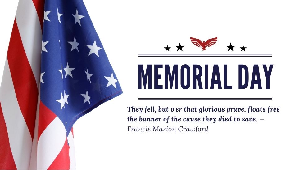 They fell, but o’er that glorious grave floats free the banner of the cause they died to save. — Francis Marion Crawford